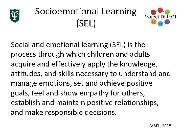 Socioemotional Learning (SEL) Social and emotional learning (SEL) is the process through which children