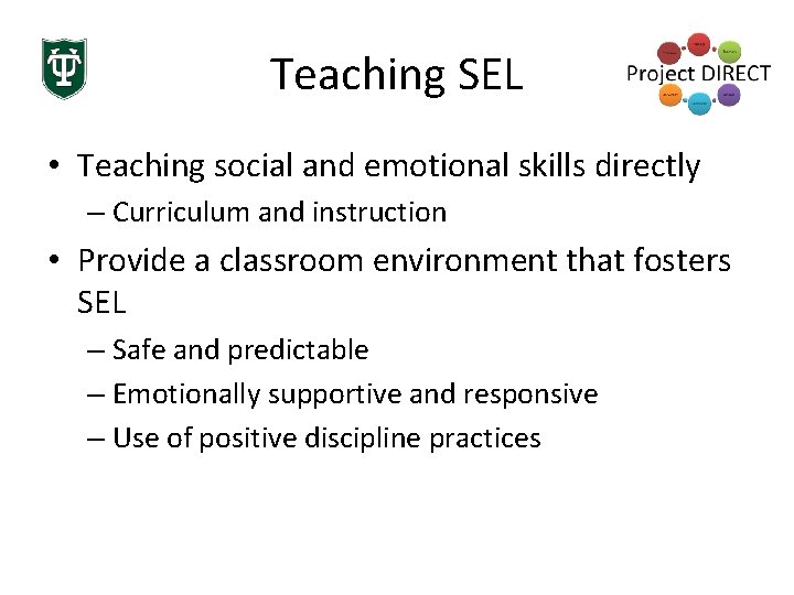 Teaching SEL • Teaching social and emotional skills directly – Curriculum and instruction •
