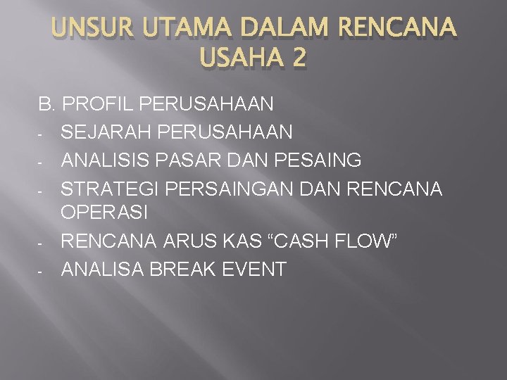 UNSUR UTAMA DALAM RENCANA USAHA 2 B. PROFIL PERUSAHAAN - SEJARAH PERUSAHAAN - ANALISIS