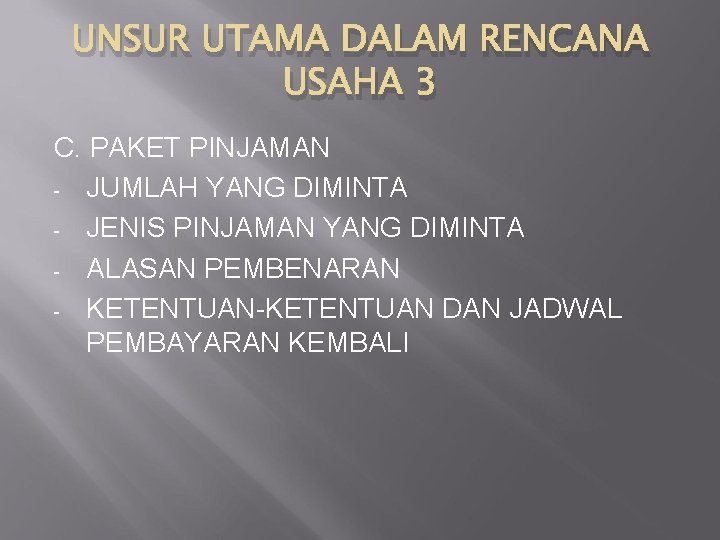 UNSUR UTAMA DALAM RENCANA USAHA 3 C. PAKET PINJAMAN - JUMLAH YANG DIMINTA -