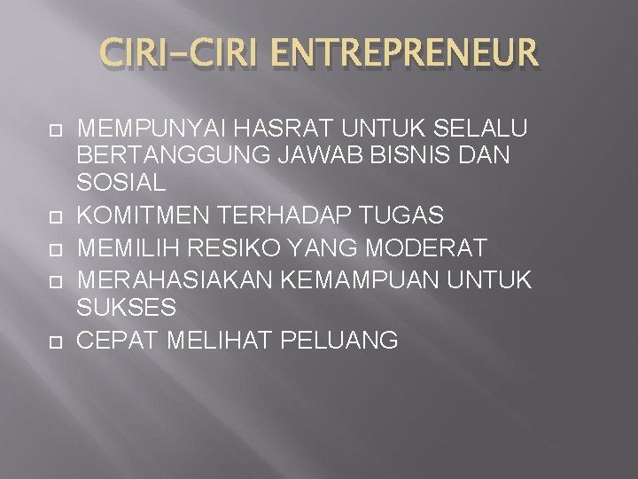 CIRI-CIRI ENTREPRENEUR MEMPUNYAI HASRAT UNTUK SELALU BERTANGGUNG JAWAB BISNIS DAN SOSIAL KOMITMEN TERHADAP TUGAS