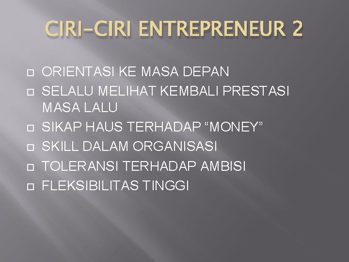 CIRI-CIRI ENTREPRENEUR 2 ORIENTASI KE MASA DEPAN SELALU MELIHAT KEMBALI PRESTASI MASA LALU SIKAP