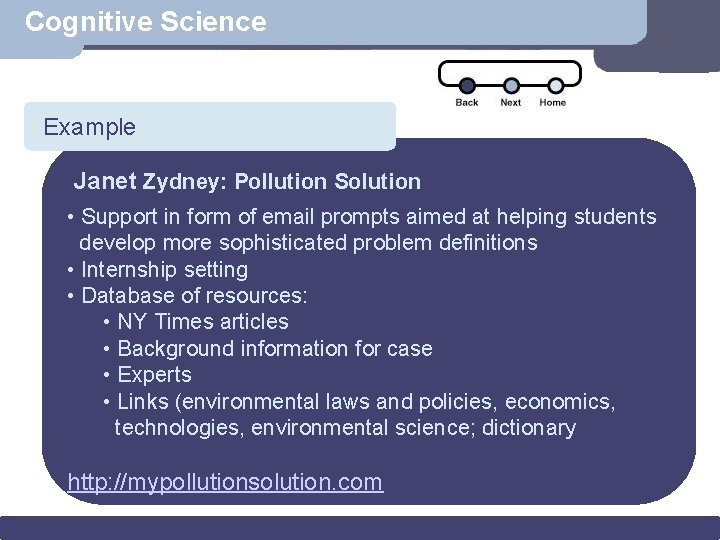 Cognitive Science Example Scenario Janet Zydney: Pollution Solution • Support in form of email