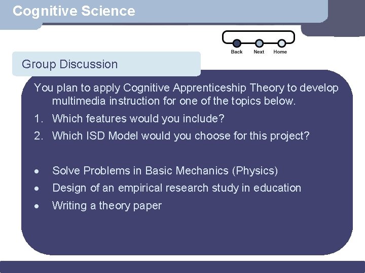 Cognitive Science Group Discussion Scenario You plan to apply Cognitive Apprenticeship Theory to develop