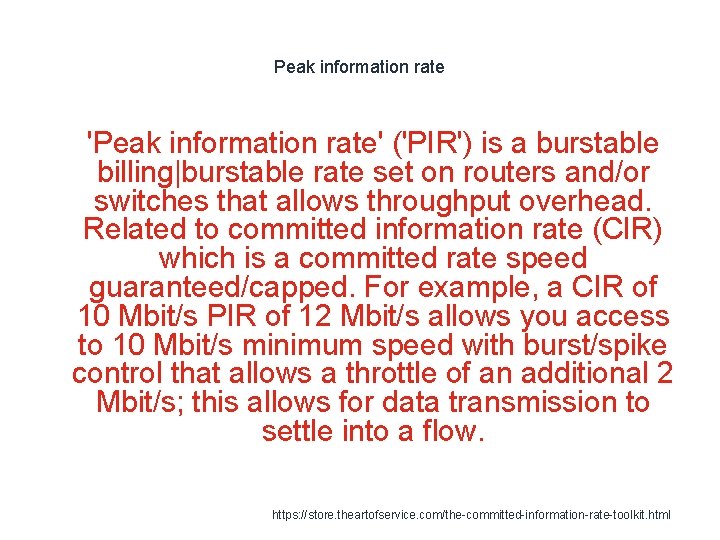 Peak information rate 1 'Peak information rate' ('PIR') is a burstable billing|burstable rate set