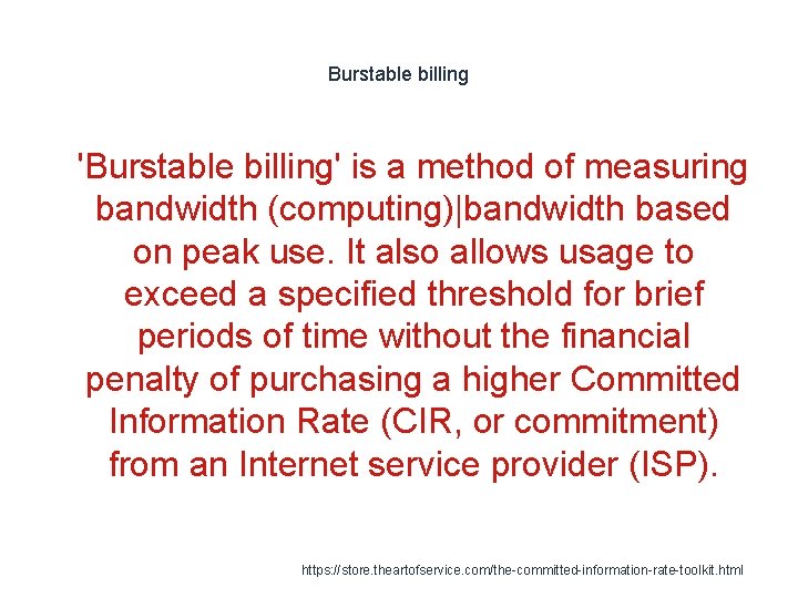 Burstable billing 1 'Burstable billing' is a method of measuring bandwidth (computing)|bandwidth based on