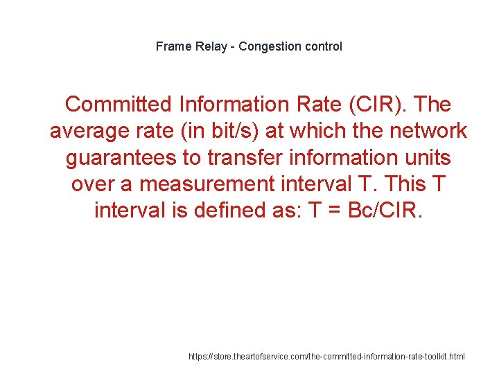 Frame Relay - Congestion control Committed Information Rate (CIR). The average rate (in bit/s)