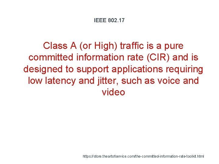 IEEE 802. 17 Class A (or High) traffic is a pure committed information rate