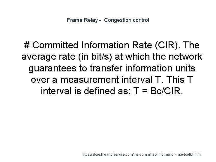 Frame Relay - Congestion control 1 # Committed Information Rate (CIR). The average rate