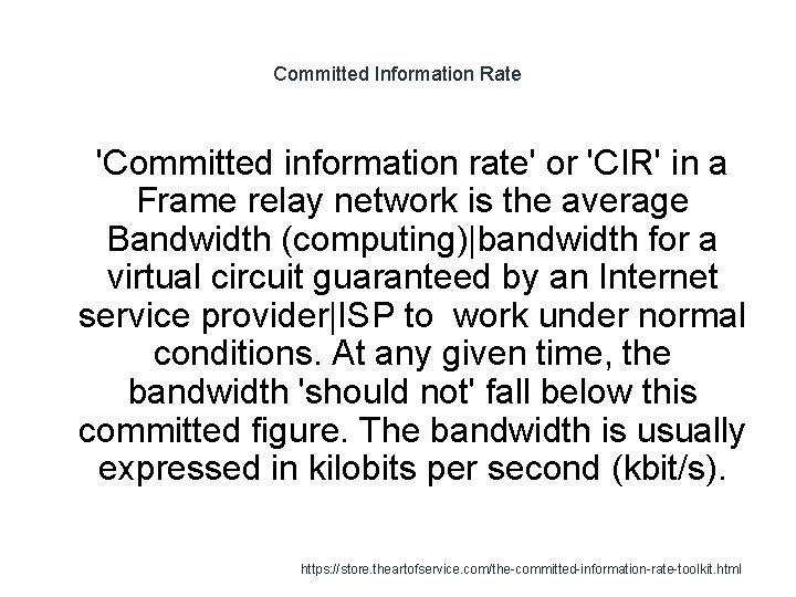 Committed Information Rate 1 'Committed information rate' or 'CIR' in a Frame relay network