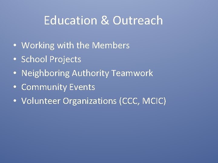 Education & Outreach • • • Working with the Members School Projects Neighboring Authority