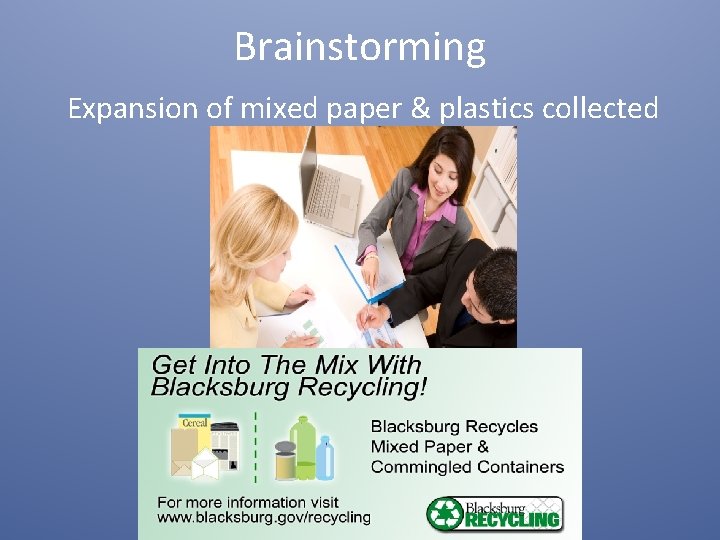 Brainstorming Expansion of mixed paper & plastics collected 