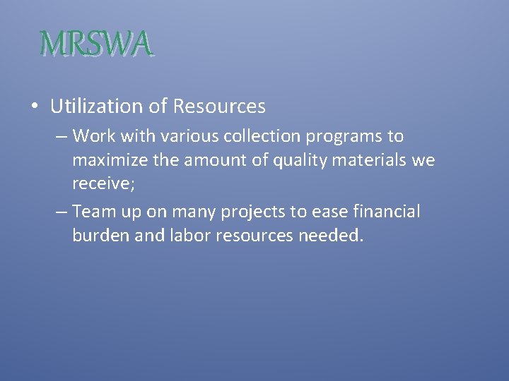 MRSWA • Utilization of Resources – Work with various collection programs to maximize the