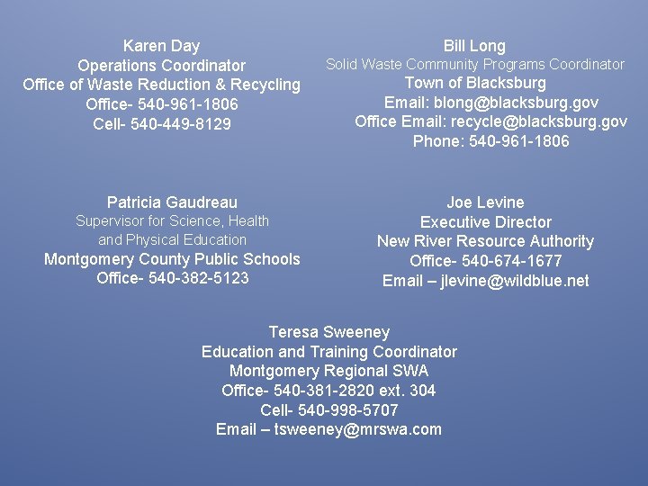 Karen Day Operations Coordinator Office of Waste Reduction & Recycling Office- 540 -961 -1806