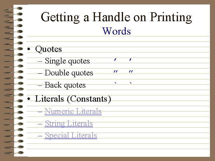 Getting a Handle on Printing Words • Quotes – Single quotes – Double quotes