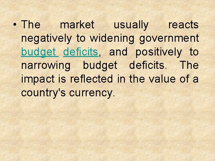  • The market usually reacts negatively to widening government budget deficits, and positively