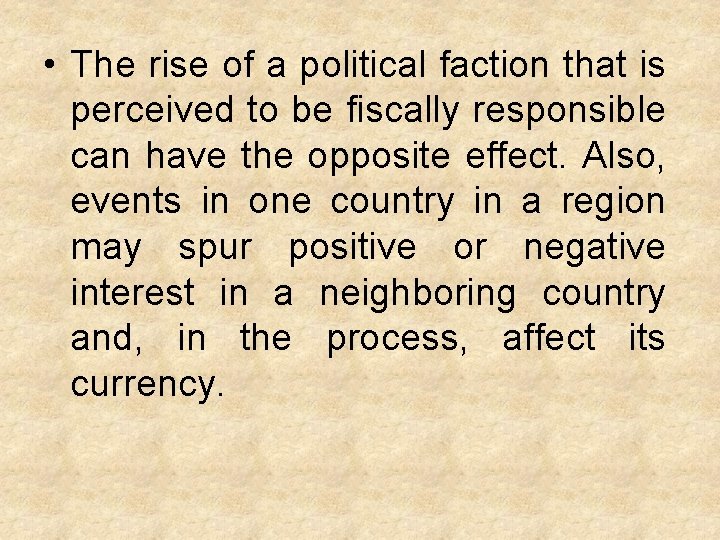  • The rise of a political faction that is perceived to be fiscally