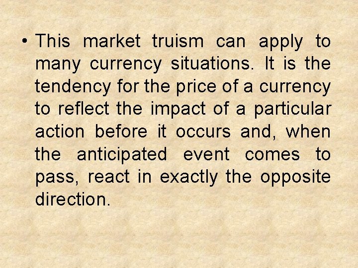  • This market truism can apply to many currency situations. It is the