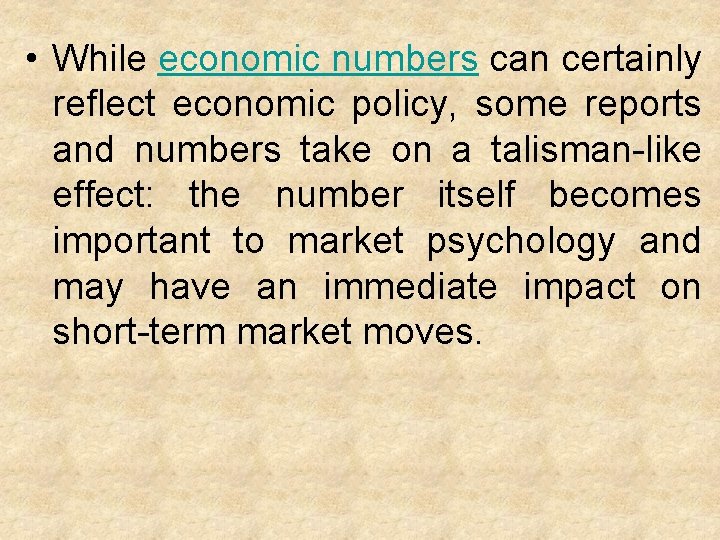  • While economic numbers can certainly reflect economic policy, some reports and numbers