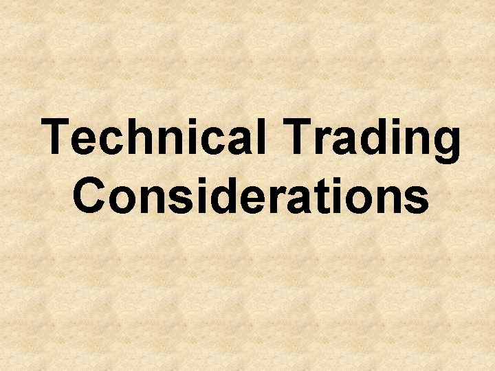 Technical Trading Considerations 