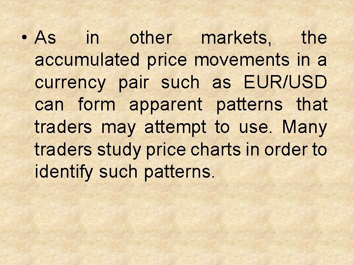  • As in other markets, the accumulated price movements in a currency pair