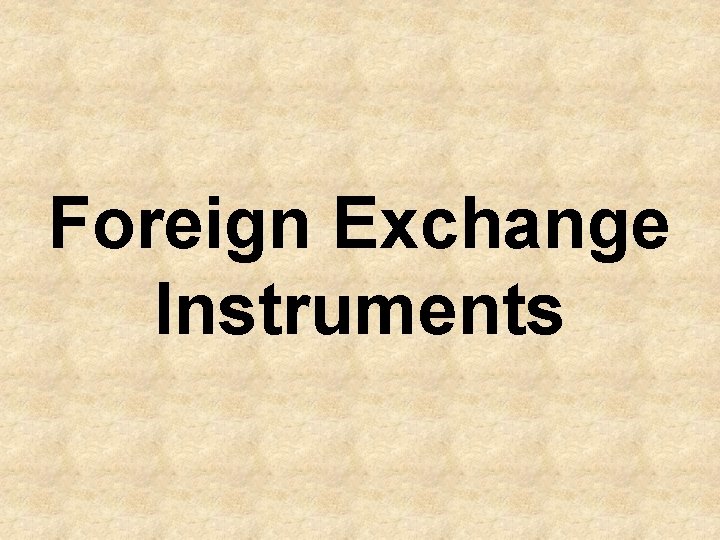 Foreign Exchange Instruments 
