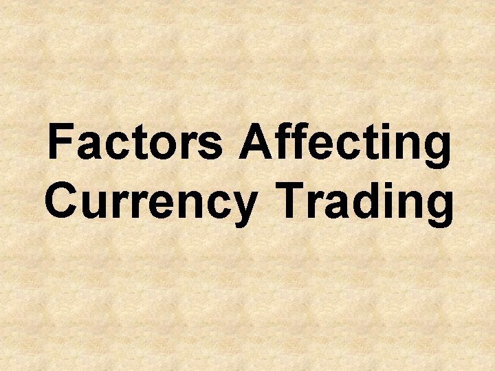 Factors Affecting Currency Trading 