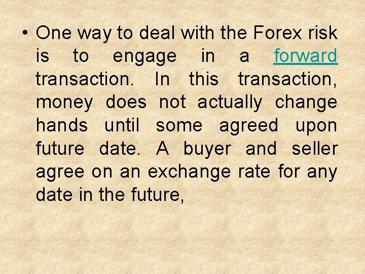  • One way to deal with the Forex risk is to engage in