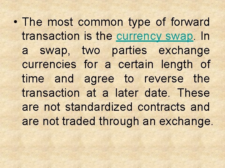  • The most common type of forward transaction is the currency swap. In