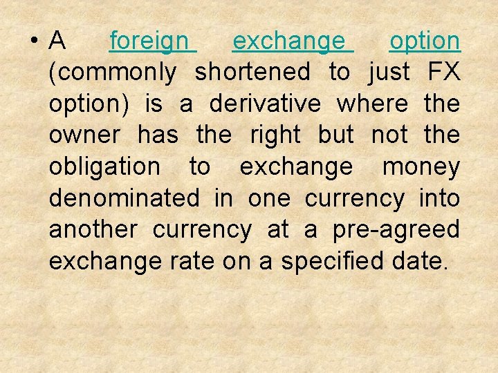  • A foreign exchange option (commonly shortened to just FX option) is a