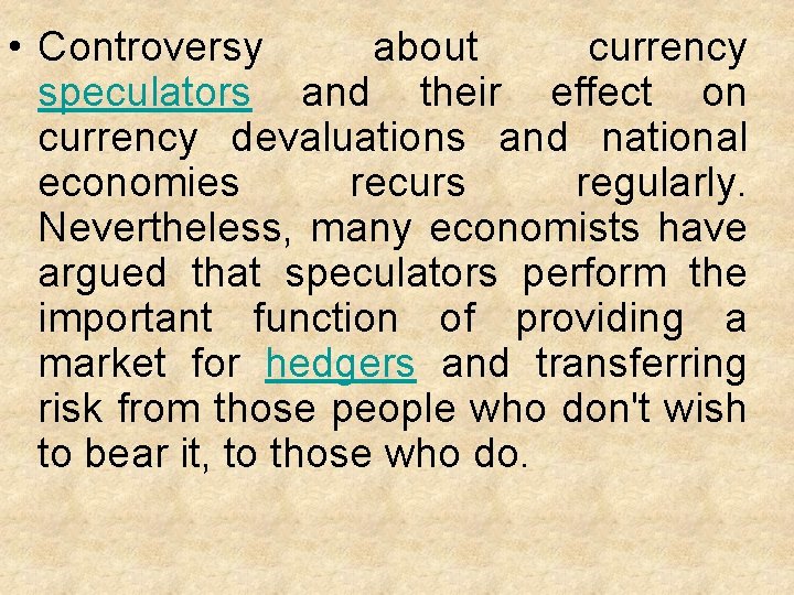  • Controversy about currency speculators and their effect on currency devaluations and national