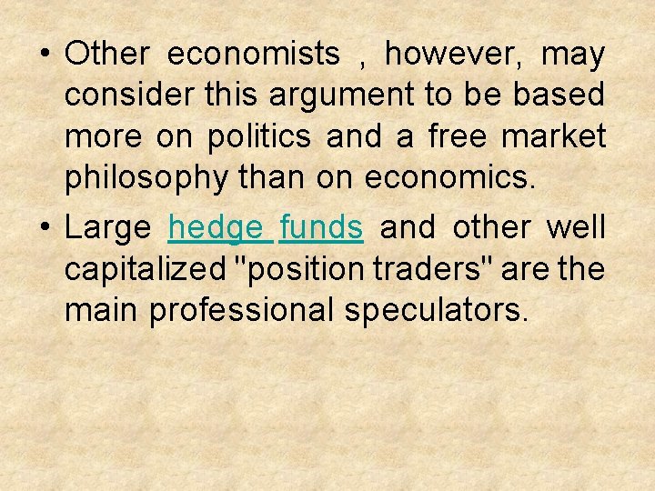  • Other economists , however, may consider this argument to be based more