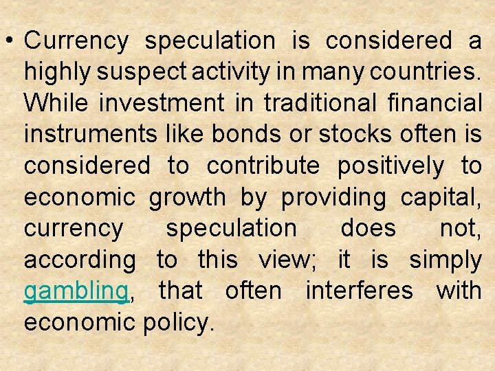  • Currency speculation is considered a highly suspect activity in many countries. While