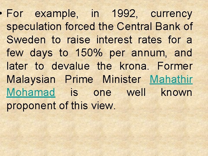  • For example, in 1992, currency speculation forced the Central Bank of Sweden