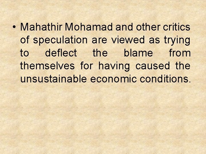  • Mahathir Mohamad and other critics of speculation are viewed as trying to