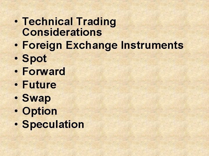  • Technical Trading Considerations • Foreign Exchange Instruments • Spot • Forward •