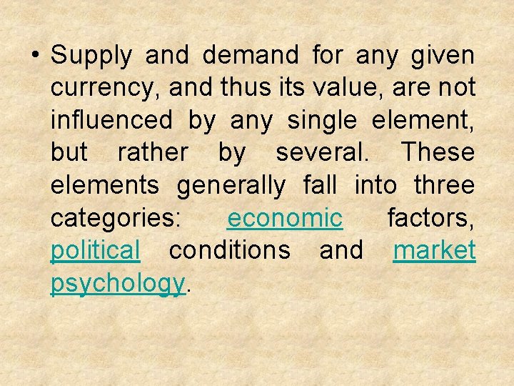  • Supply and demand for any given currency, and thus its value, are