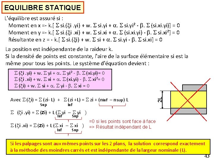 EQUILIBRE STATIQUE L'équilibre est assuré si : Moment en x =- k. [ S