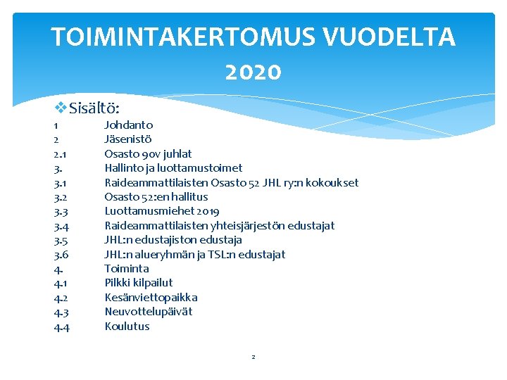 TOIMINTAKERTOMUS VUODELTA 2020 v. Sisältö: 1 2 2. 1 3. 3. 1 3. 2