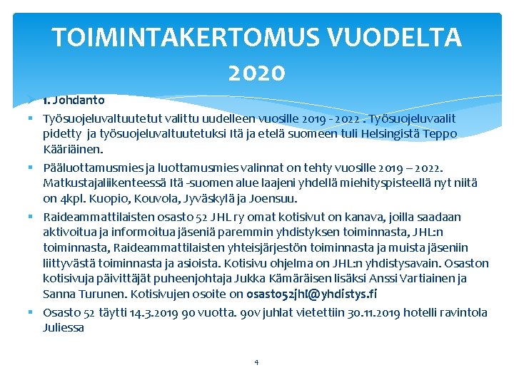 TOIMINTAKERTOMUS VUODELTA 2020 Ø 1. Johdanto § Työsuojeluvaltuutetut valittu uudelleen vuosille 2019 - 2022.