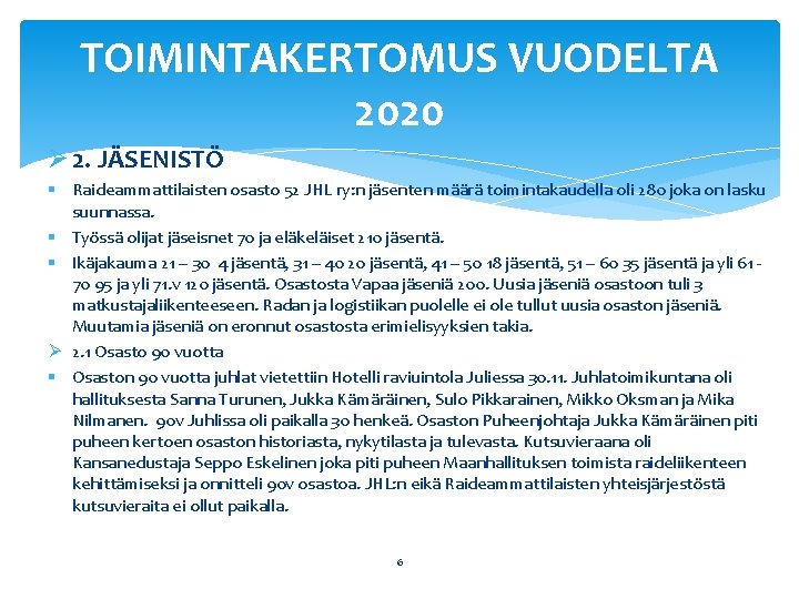 TOIMINTAKERTOMUS VUODELTA 2020 Ø 2. JÄSENISTÖ § Raideammattilaisten osasto 52 JHL ry: n jäsenten