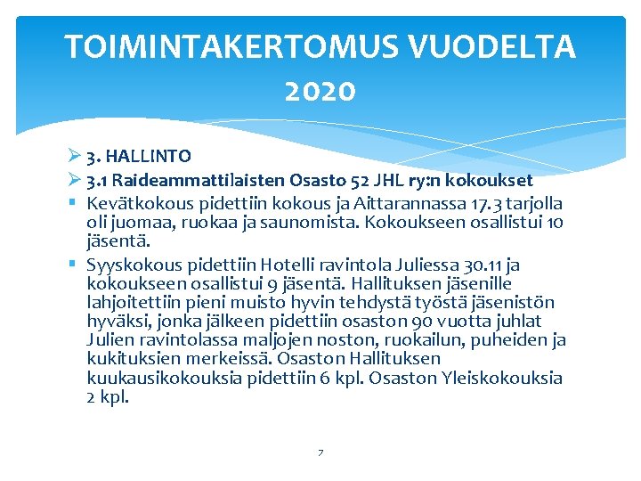 TOIMINTAKERTOMUS VUODELTA 2020 Ø 3. HALLINTO Ø 3. 1 Raideammattilaisten Osasto 52 JHL ry: