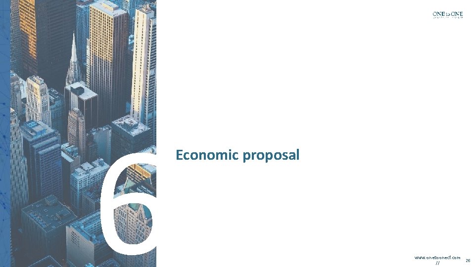 1 6 Economic proposal www. onetoonecf. com 26 // 