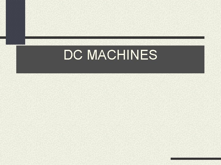 DC MACHINES 