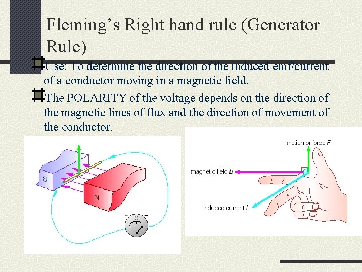 Fleming’s Right hand rule (Generator Rule) Use: To determine the direction of the induced