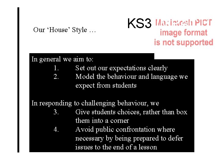 Our ‘House’ Style … KS 3 IMPACT! In general we aim to: 1. Set