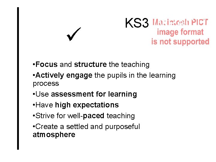  KS 3 IMPACT! • Focus and structure the teaching • Actively engage the