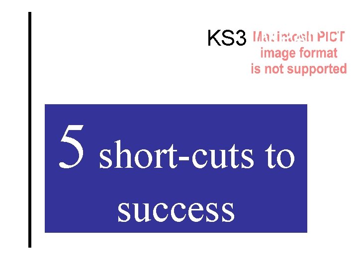 KS 3 IMPACT! 5 short-cuts to success 