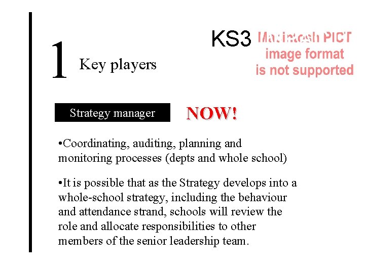 1 KS 3 IMPACT! Key players Strategy manager NOW! • Coordinating, auditing, planning and