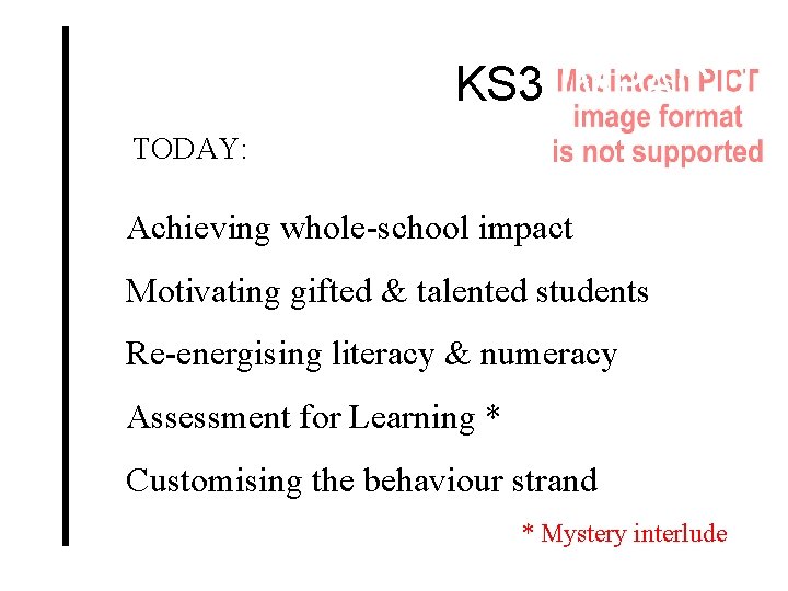 KS 3 IMPACT! TODAY: Achieving whole-school impact Motivating gifted & talented students Re-energising literacy